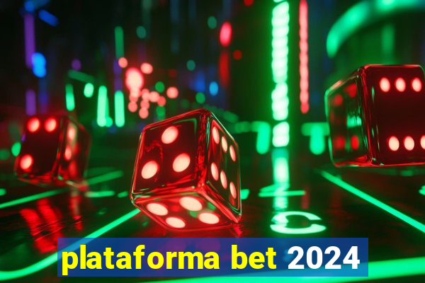 plataforma bet 2024